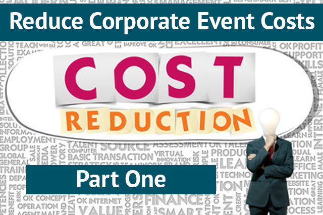 Reduce Corporate Event Costs – Part One