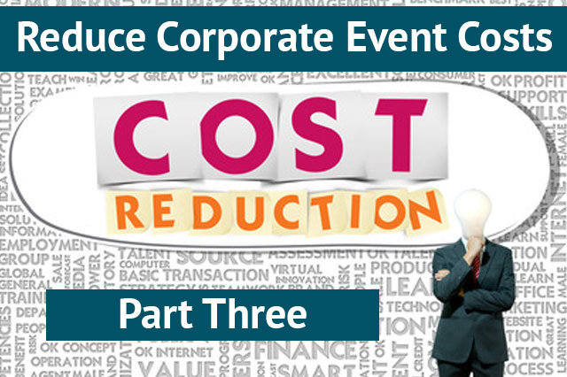 Reducing The Corporate Event Budget – Part 3