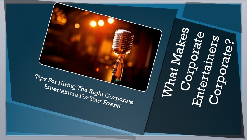 What Makes Corporate Entertainers Corporate?
