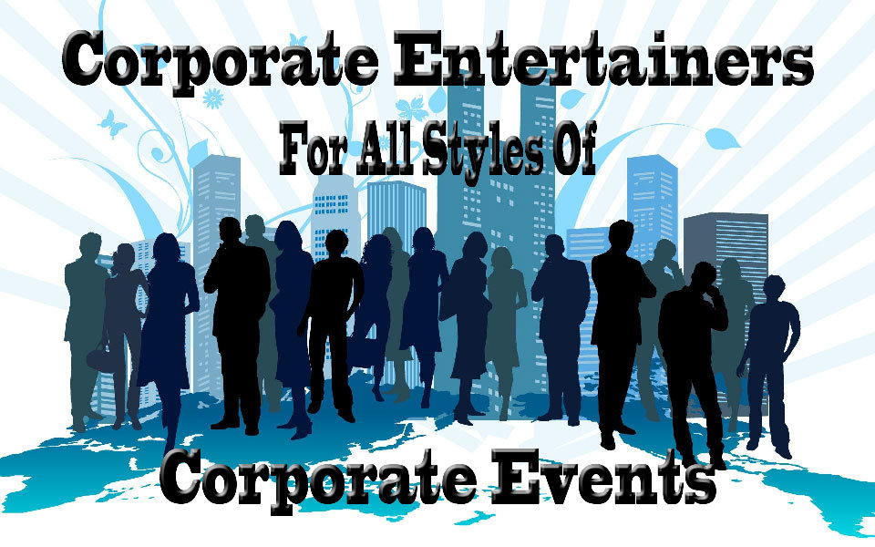 Best Corporate Entertainers For All Styles Of Events