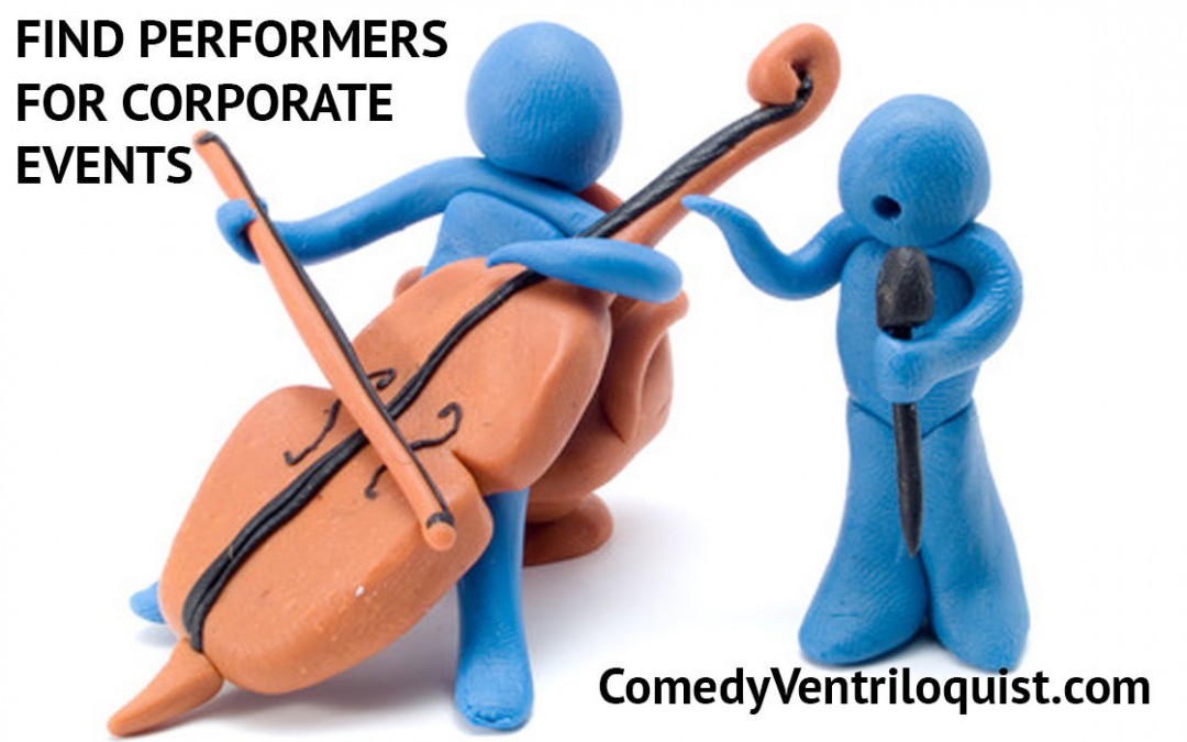 Find Performers for Corporate Events – 12 Tips To Help You Get The Right One