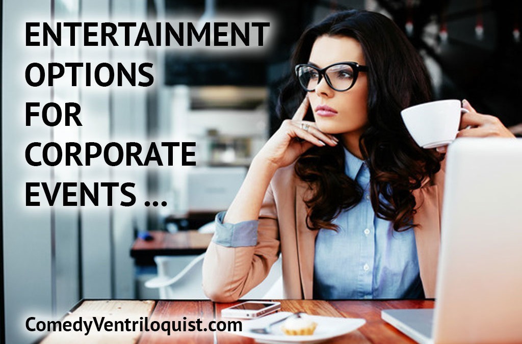 Entertainment Options for Corporate Events