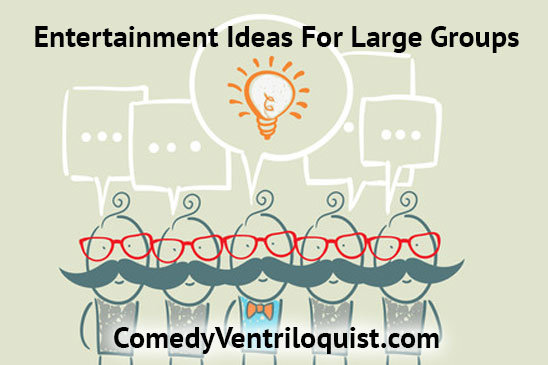Entertainment Ideas For Large Groups